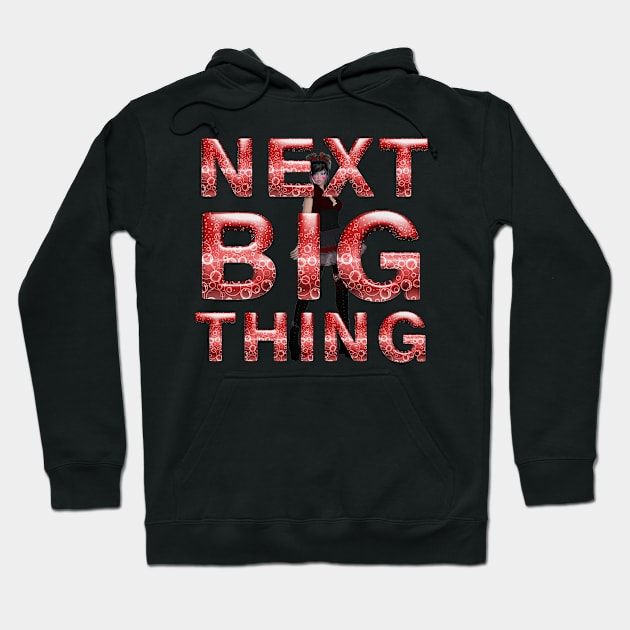 Next Big Thing Hoodie by teepossible